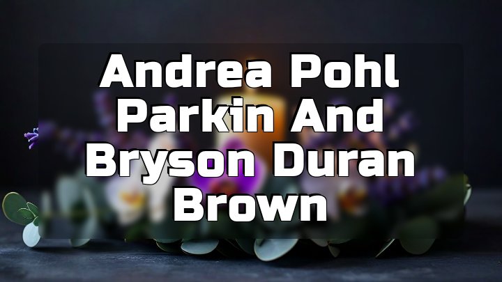Andrea Pohl Parkin and Bryson Duran Brown, 4800 block of Hucks Road, north Charlotte